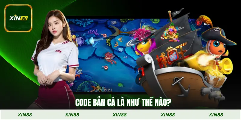 Code bắn cá là như thế nào?