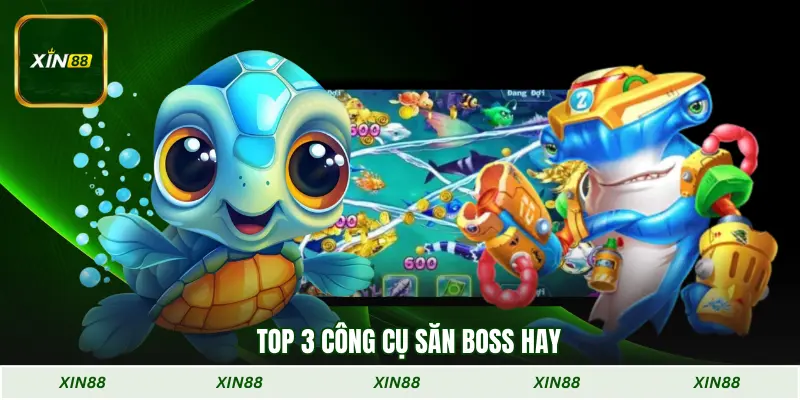 Top 3 công cụ săn boss hay