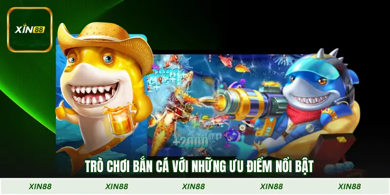 Trò chơi bắn cá với những ưu điểm nổi bật